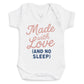 Made With Love and No Sleep - Baby Bodysuit (Choice of Style)