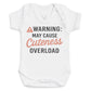 Warning may Cause Cuteness Overload - Baby Bodysuit (Choice of Style)